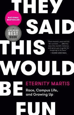 They Said This Would Be Fun: Race, Campus Life, and Growing Up by Martis, Eternity