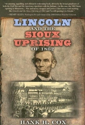 Lincoln and the Sioux Uprising of 1862 by Cox, Hank H.