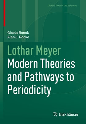 Lothar Meyer: Modern Theories and Pathways to Periodicity by Boeck, Gisela