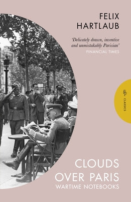 Clouds Over Paris: The Wartime Notebooks of Felix Hartlaub Paperback Pushkin Press Classics