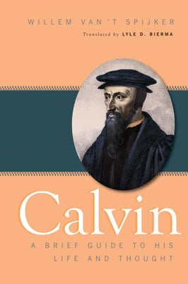 Calvin: A Brief Guide to His Life and Thought Paperback Westminster John Knox Press
