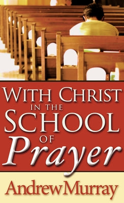 With Christ in the School of Prayer Paperback Whitaker House