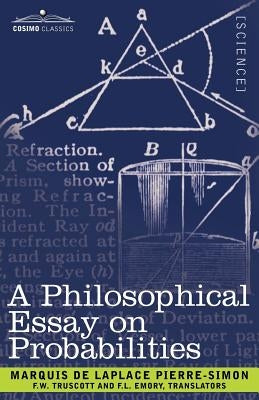 A Philosophical Essay on Probabilities by Marquis De Laplace, Pierre Simon