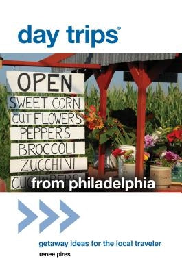 Day Trips(r) from Philadelphia: Getaway Ideas for the Local Traveler Paperback Globe Pequot Press