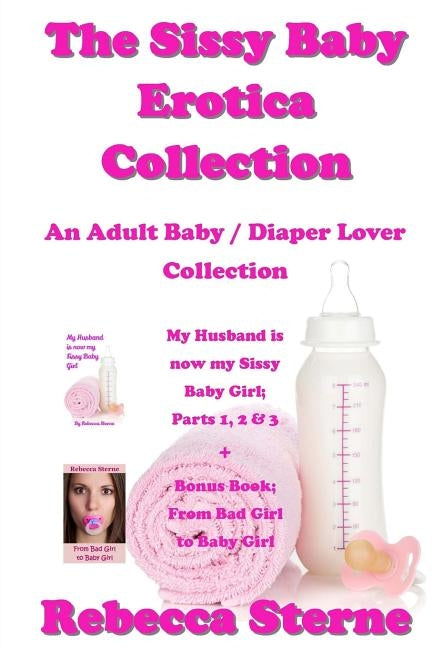 The Sissy Baby Erotica Collection: An Adult Baby / Diaper Lover Collection Paperback Createspace Independent Publishing Platform