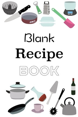 Blank Recipe Book by Bachheimer, Gabriel