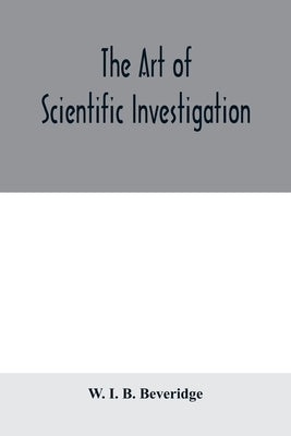 The art of scientific investigation Paperback Alpha Edition
