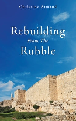 Rebuilding From The Rubble Paperback Xulon Press