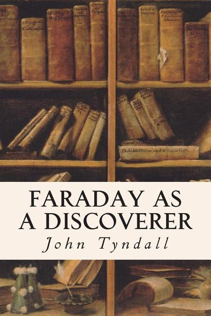 Faraday as a Discoverer Paperback Createspace Independent Publishing Platform