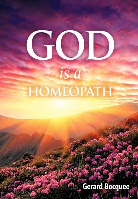 God is a Homeopath by Bocquee, Gerard