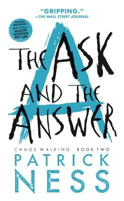 The Ask and the Answer (with Bonus Short Story): Chaos Walking: Book Two Paperback Candlewick Press (MA)