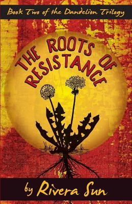 The Roots of Resistance Paperback Rising Sun Media, Inc,