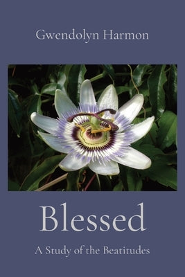 Blessed: A Study of the Beatitudes Paperback Learning Ladyhood Press