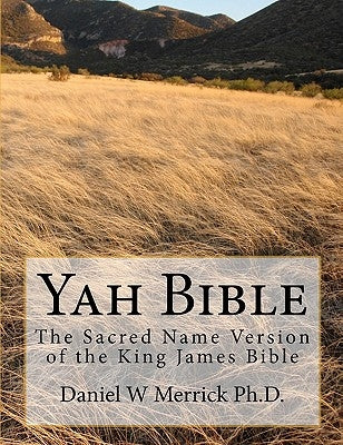 Yah Bible: The Sacred Name Version of the King James Bible Bible Createspace Independent Publishing Platform