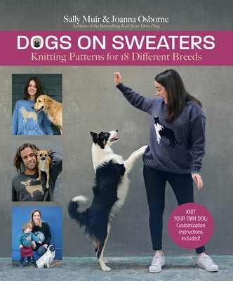 Dogs on Sweaters: Knitting Patterns for Over 18 Different Breeds by Muir, Sally