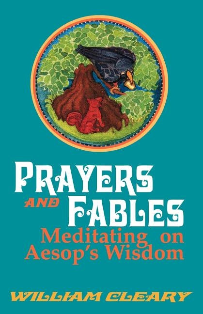 Prayers and Fables: Meditating on Aesop's Wisdom by Cleary, William