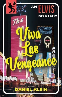 Viva Las Vengeance: An Elvis Mystery by Klein, Daniel