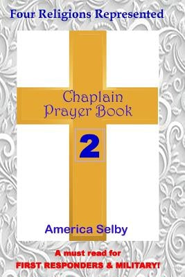 Chaplain Prayer Book 2 for Ministers, First Responders, & Health Care Workers: Prayer Book for Chaplains, First Responders, Ministers, Military, Docto by Selby, America