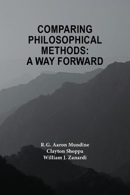 Comparing Philosophical Methods: A Way Forward Paperback Createspace Independent Publishing Platform