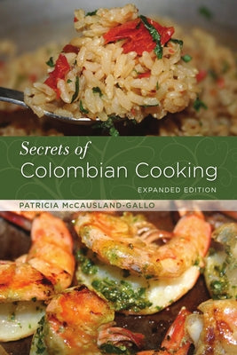 Secrets of Colombian Cooking, Expanded Edition Paperback Hippocrene Books