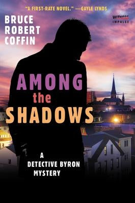 Among the Shadows: A Detective Byron Mystery by Coffin, Bruce Robert