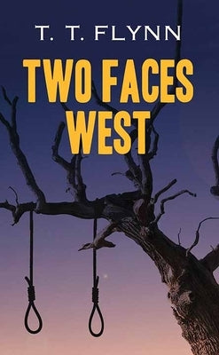 Two Faces West by Flynn, T. T.