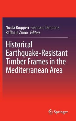 Historical Earthquake-Resistant Timber Frames in the Mediterranean Area by Ruggieri, Nicola