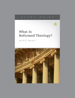 What Is Reformed Theology?, Teaching Series Study Guide Paperback Ligonier Ministries