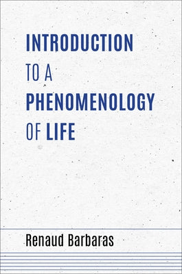 Introduction to a Phenomenology of Life Paperback Indiana University Press (Ips)