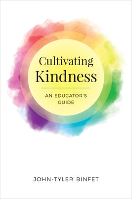 Cultivating Kindness: An Educator's Guide Paperback University of Toronto Press