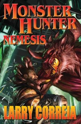 Monster Hunter Nemesis, 5 by Correia, Larry