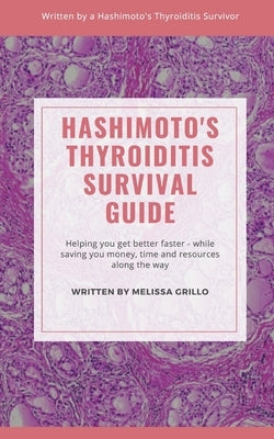 Hashimoto's Thyroiditis Survival Guide by Grillo, Melissa