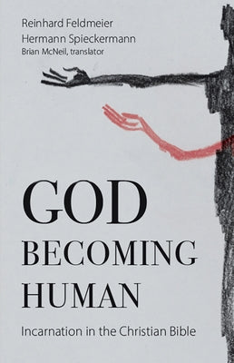 God Becoming Human: Incarnation in the Christian Bible Paperback Baylor University Press