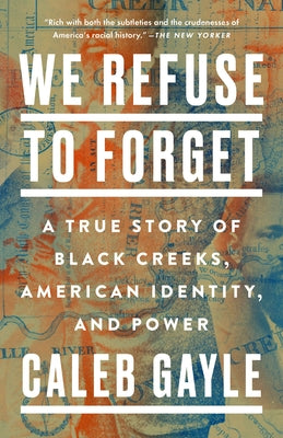 We Refuse to Forget: A True Story of Black Creeks, American Identity, and Power Paperback Penguin Publishing Group