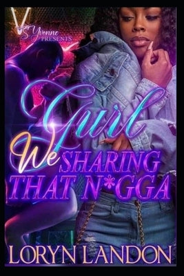 Gurl We Sharing That N*gga Paperback Independently Published