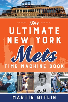 The Ultimate New York Mets Time Machine Book by Gitlin, Martin