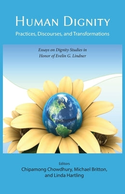 Human Dignity: Practices, Discourses, and Transformations Paperback Dignity Press