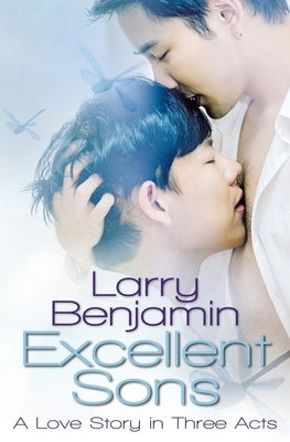 Excellent Sons: A Love Story in Three Acts by Benjamin, Larry