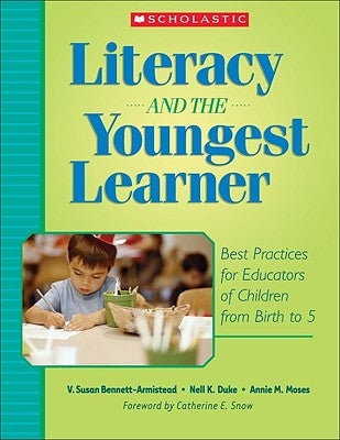 Literacy and the Youngest Learner: Best Practices for Educators of Children from Birth to 5 Paperback Teaching Resources