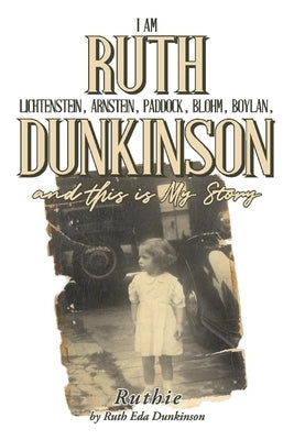 I Am Ruth Lichtenstein, Arnstein, Paddock, Blohm, Boylan, Dunkinson and This Is My Story: Ruthie by Dunkinson, Ruth Eda