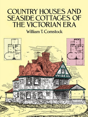 Country Houses and Seaside Cottages of the Victorian Era Paperback Dover Publications