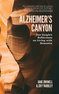Alzheimer's Canyon: One Couple's Reflections on Living with Dementia by Dwinell, Jane
