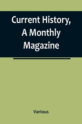 Current History, A Monthly Magazine; The European War, March 1915 Paperback Alpha Edition