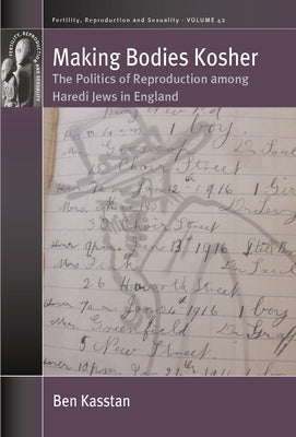 Making Bodies Kosher: The Politics of Reproduction Among Haredi Jews in England Paperback Berghahn Books