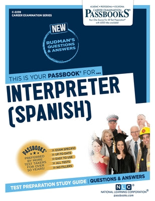 Interpreter (Spanish) (C-2239): Passbooks Study Guidevolume 2239 by National Learning Corporation