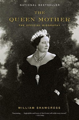 The Queen Mother: The Official Biography by Shawcross, William