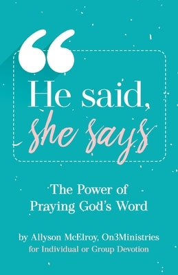 He Said, She Says: The Power Of Praying God's Word by McElroy, Allyson