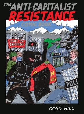 The Anti-Capitalist Resistance Comic Book by Hill, Gord