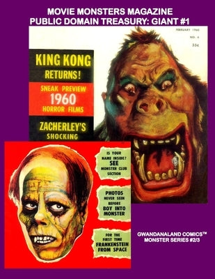 Movie Monsters Magazine Public Domain Treasury: Giant #1: Gwandanaland Comics Monster Series #2/3 -- The First Eight Issues of the Most Famous Monster by Comics, Gwandanaland