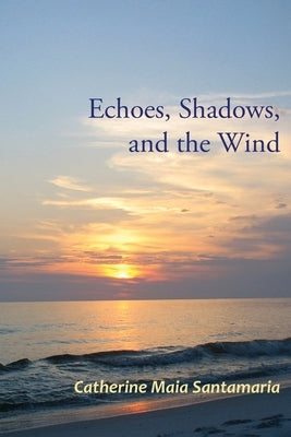 Echoes, Shadows, and the Wind Paperback Wheredepony Press